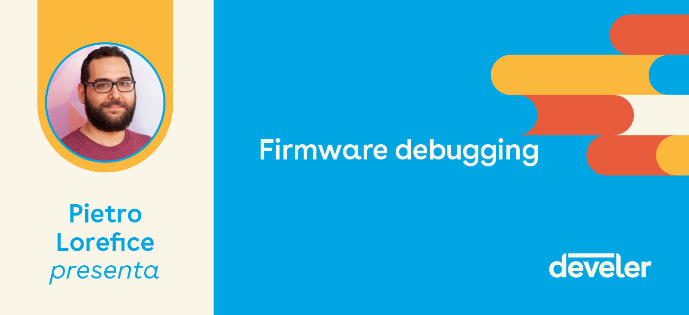 Firmware debugging Pietro Lorefice