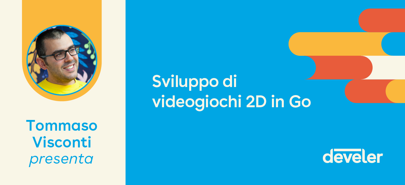 Sviluppare Videogiochi in Go